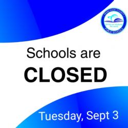 Schools are closed on Tuesday, September 3rd due to Hurricane Dorian. 